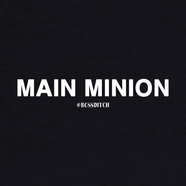 Main Minion by @BOSSDITCH Syndicate 